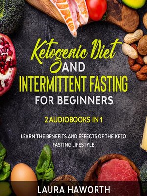 cover image of Ketogenic Diet and Intermittent Fasting for Beginners